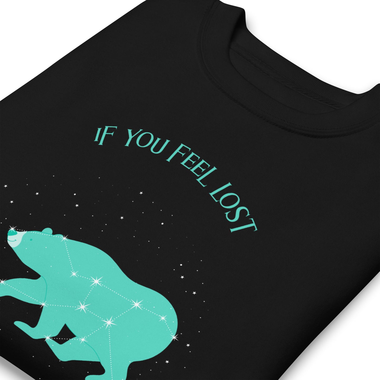 If You Feel Lost - Unisex Premium Sweatshirt