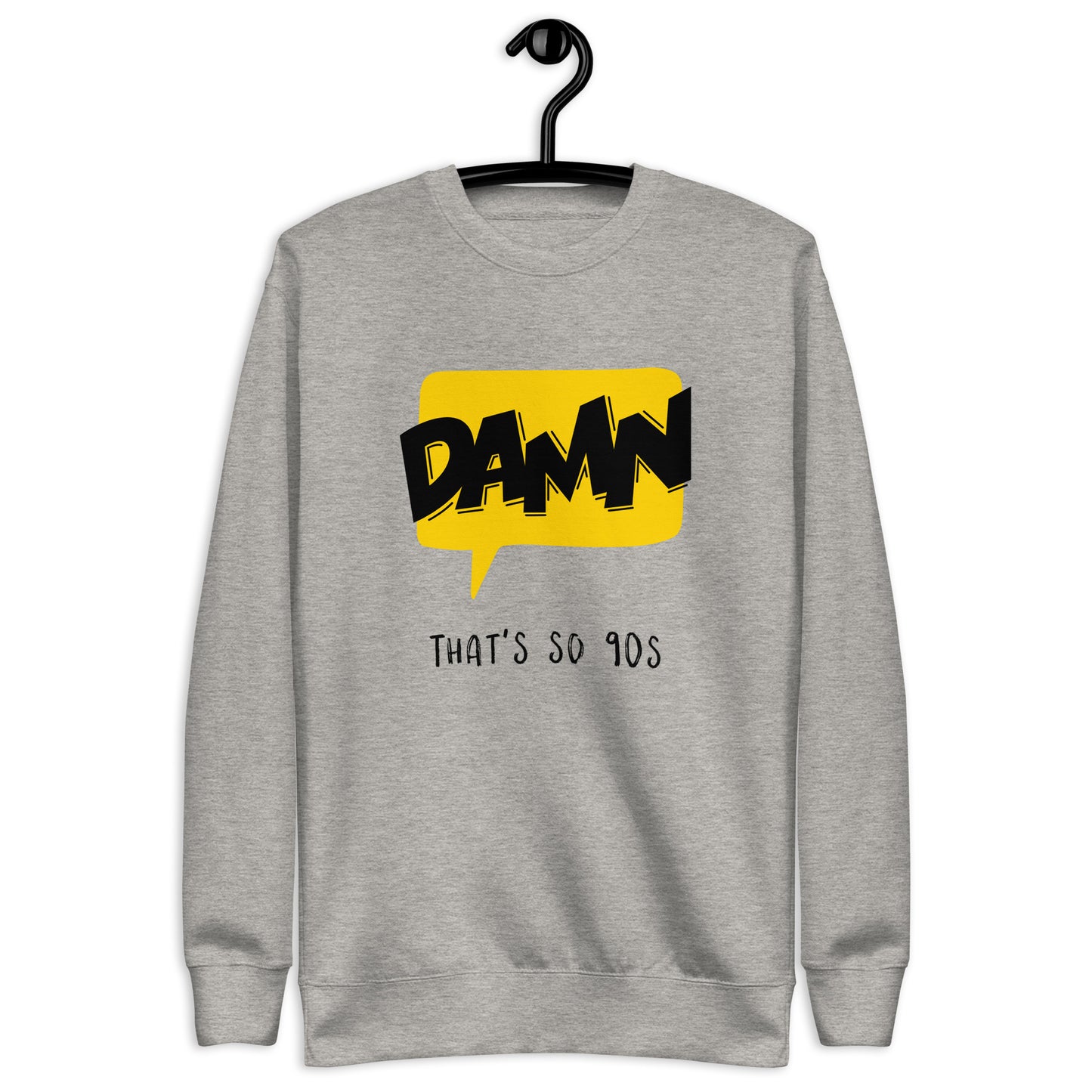 Damn That''s So 90s - Unisex Sweatshirt
