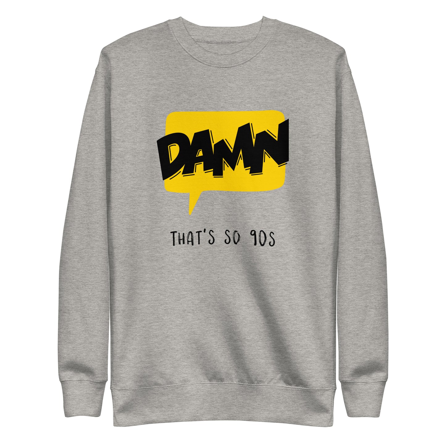 Damn That''s So 90s - Unisex Sweatshirt