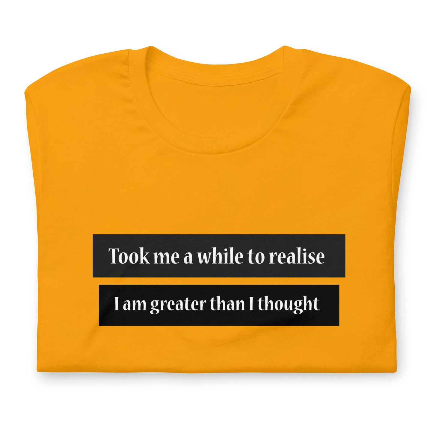 I am greater than I thought T-shirt